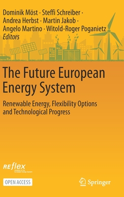 The Future European Energy System: Renewable Energy, Flexibility Options and Technological Progress - Mst, Dominik (Editor), and Schreiber, Steffi (Editor), and Herbst, Andrea (Editor)