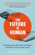 The Future is Human: Unlocking the skills that will define success in an evolving world