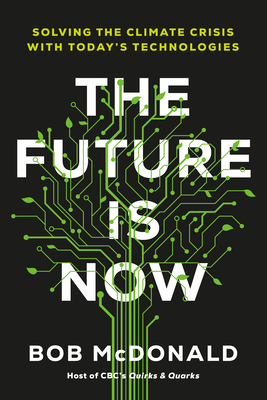 The Future Is Now: Solving the Climate Crisis with Today's Technologies - McDonald, Bob