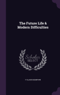 The Future Life & Modern Difficulties