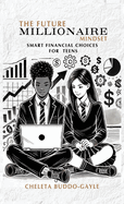 The Future Millionaire Mindset: Smart Financial Choices for Teens