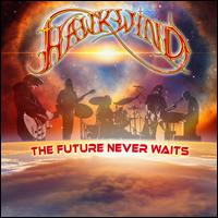 The Future Never Waits: Double 12-inch Vinyl Edition - Hawkwind
