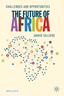 The Future of Africa: Challenges and Opportunities - Cilliers, Jakkie