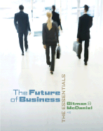 The Future of Business: The Essentials - Gitman, and McDaniel