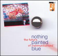 The Future of Communication Ep - Nothing Painted Blue