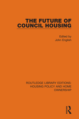 The Future of Council Housing - English, John (Editor)