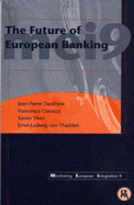 The Future of European Banking: Monitoring European Integration 9 - Danthine, Jean-Pierre, and Giavazzi, Francesco, and Vives, Xavier