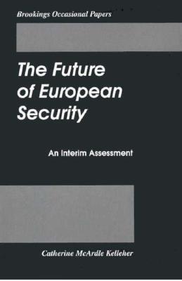 The Future of European Security: An Interim Assessment - Kelleher, Catherine McArdle