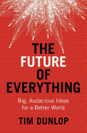 The Future of Everything: Big, audacious ideas for a better world