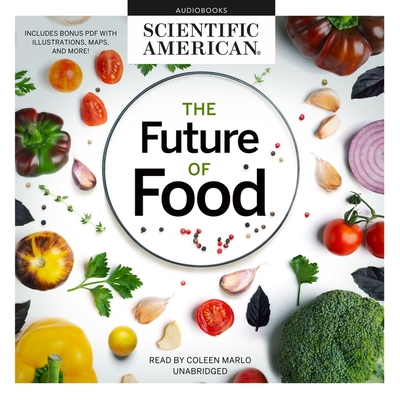 The Future of Food - Scientific American, and Marlo, Coleen (Read by)