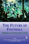 The Future of Football: Challenges for the Twenty-First Century
