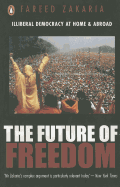 The Future of Freedom: Illiberal Democracy at Home and Abroad - Zakaria, Fareed