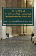 The Future of Interreligious Dialogue: A Multireligious Conversation on Nostra Aetate