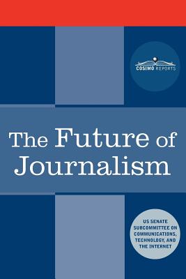 The Future of Journalism - Us Senate Subcommittee
