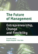 The Future of Management: Volume One: Entrepreneurship, Change, and Flexibility