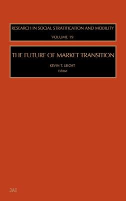 The Future of Market Transition: Volume 19 - Leicht, Kevin T (Editor)