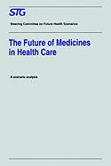 The Future of Medicines in Health Care: Scenario Report Commissioned by the Steering Committee on Future Health Scenarios