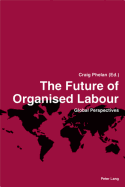 The Future of Organised Labour: Global Perspectives