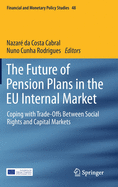 The Future of Pension Plans in the EU Internal Market: Coping with Trade-Offs Between Social Rights and Capital Markets