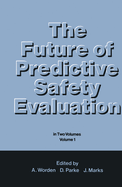 The Future of Predictive Safety Evaluation: In Two Volumes Volume 1