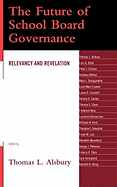 The Future of School Board Governance: Relevancy and Revelation