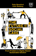 The Future of Social Care: From Problem to Rights-Based Sustainable Solution