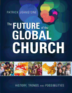 The Future of the Global Church: History, Trends, and Possibilities