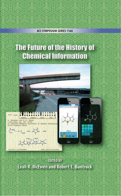 The Future of the History of Chemical Information - McEwen, Leah Rae (Editor), and Buntrock, Robert E. (Editor)