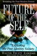 The Future of the Self: Inventing the Postmodern Person