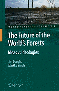 The Future of the World's Forests: Ideas Vs Ideologies