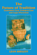 The Future of Tradition: Customary Law, Common Law and Legal Pluralism