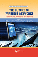 The Future of Wireless Networks: Architectures, Protocols, and Services