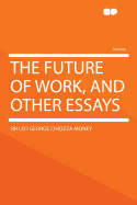 The Future of Work, and Other Essays