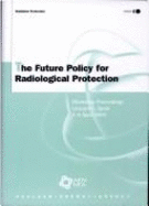 The Future Policy for Radiological Protection: A Stakeholder Dialogue on the Implications of the Icrp Proposals - International Commission on Radiological Protection