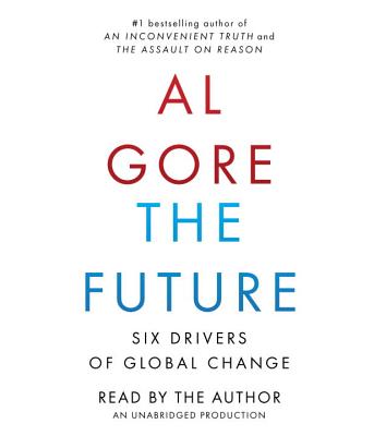 The Future: Six Drivers of Global Change - Gore, Albert, Jr. (Read by)