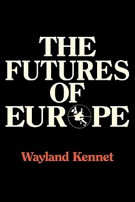 The Futures of Europe - Kennet, Wayland (Editor)