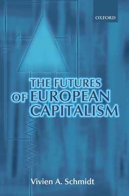 The Futures of European Capitalism - Schmidt, Vivien A