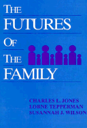 The Futures of the Family - Jones, Charles, and Wilson, S J, and Wilson, Susannah
