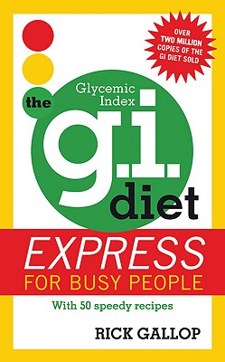 The G.I. Diet Express for Busy People: With 50 Speedy Recipes - Gallop, Rick