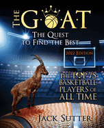 The G.O.A.T - The Quest to Find the Best: The Top 75 Basketball Players of All Time