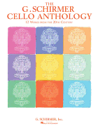 The G. Schirmer Cello Anthology: 12 Works from the 20th Century Cello and Piano & Solo Cello - Hal Leonard Corp (Creator)