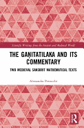 The Ga itatilaka and its Commentary: Two Medieval Sanskrit Mathematical Texts