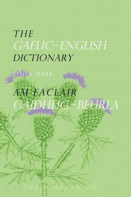 The Gaelic-English Dictionary - Mark, Colin B D