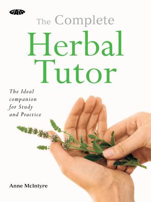 The Gaia Complete Herbal Tutor - McIntyre, Anne