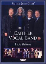 The Gaither Vocal Band: I Do Believe - Luke Renner