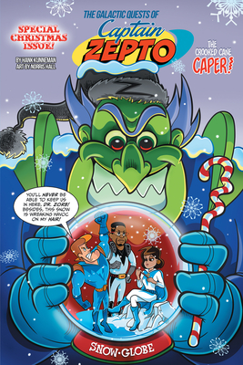The Galactic Quests of Captain Zepto: Special Christmas Issue: The Christmas Cane Caper - Kunneman, Hank