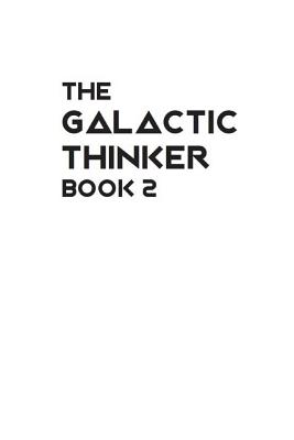 The Galactic Thinker - Book 2: And the Philosophy of Universal Survival - Biro, Mr Wayne P