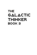 The Galactic Thinker - Book 3: Introducing the Philosophy of Universal Survival