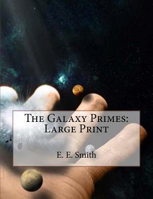 The Galaxy Primes: Large Print - Smith, E E