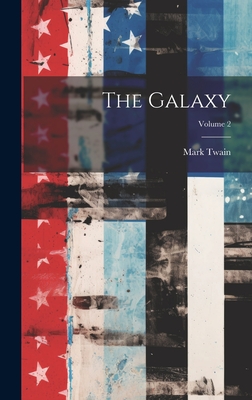 The Galaxy; Volume 2 - Twain, Mark